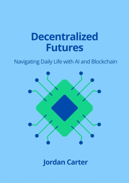 Decentralized Futures: Navigating Daily Life with AI and Blockchain
