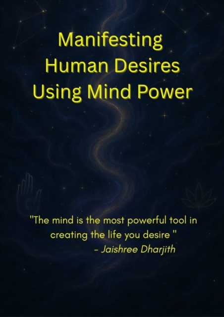 Manifesting Human Desires Using Mind Power