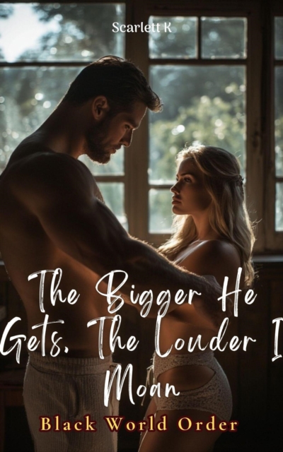 Bigger He Gets, The Louder I Moan (Black World Order)