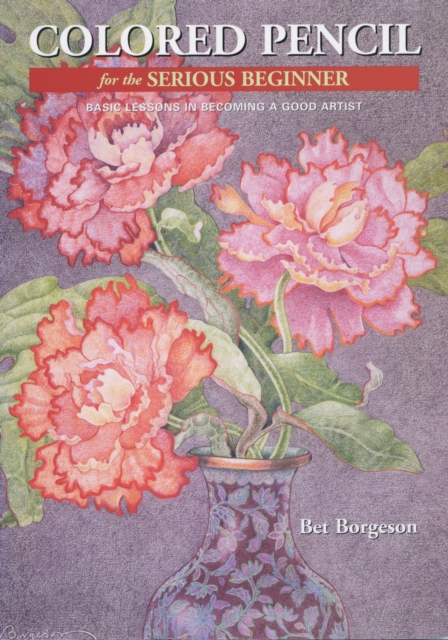 Colored Pencil for the Serious Beginner