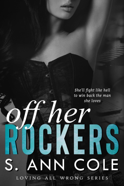 Off Her Rockers - A Duet, Part Two (Loving All Wrong, #4)