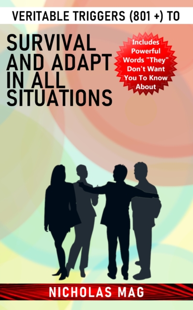 Veritable Triggers (801 +) to Survival and Adapt in All Situations