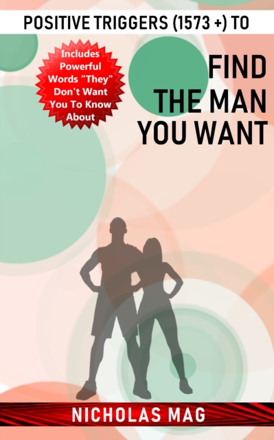 Positive Triggers (1573 +) to Find the Man You Want