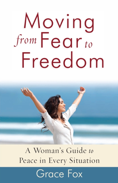 Moving from Fear to Freedom