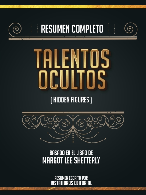 Resumen Completo: Talentos Ocultos (Hidden Figures) - Basado En El Libro De Margot Lee Shetterly