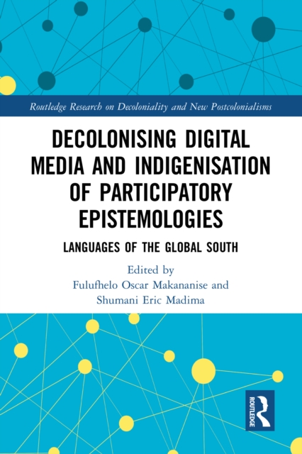 Decolonising Digital Media and Indigenisation of Participatory Epistemologies