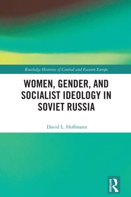 Women, Gender, and Socialist Ideology in Soviet Russia