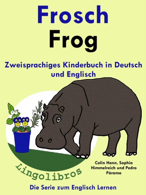 Zweisprachiges Kinderbuch in Deutsch und Englisch - Frosch - Frog - Die Serie zum Englisch Lernen