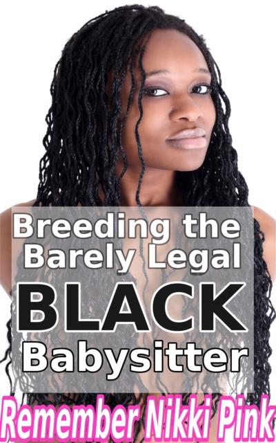 Breeding the Black Barely Legal Babysitter