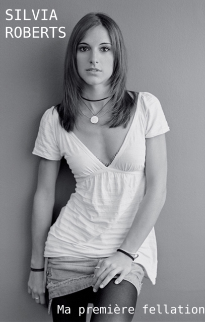 Confessions de l'auteure: Ma premiere fellation