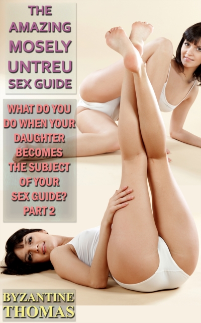 What Do You Do When Your Daughter Becomes The Subject In Your Sex Guide? (Part 2)