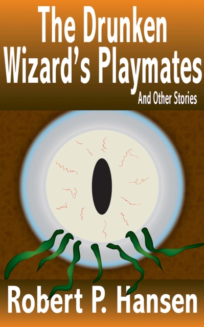 Drunken Wizard's Playmates And Other Stories