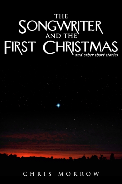 Songwriter And The First Christmas And Other Short Stories