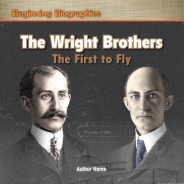 Wright Brothers: The First to Fly
