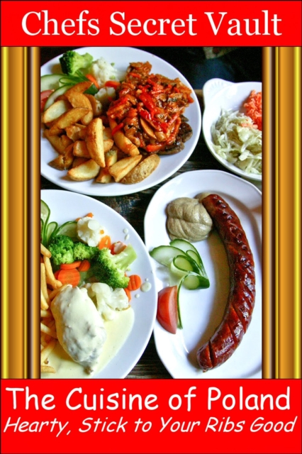 Cuisine of Poland: Hearty, Stick to Your Ribs Good