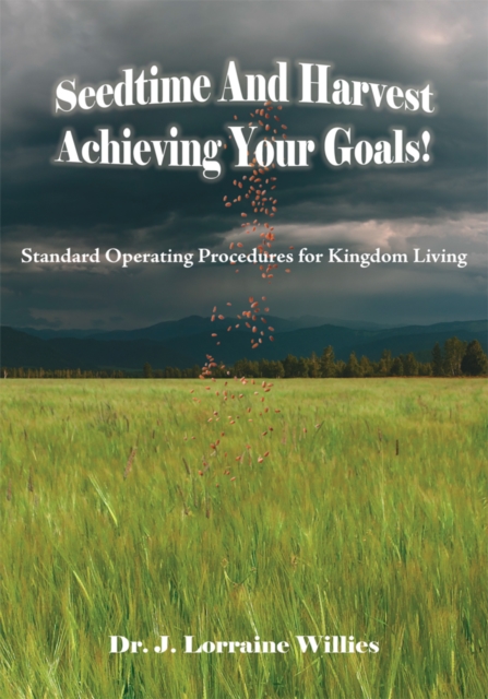 Seedtime and Harvest Achieving Your Goals!