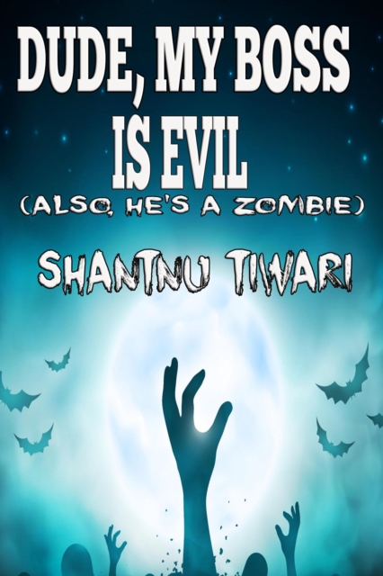 Dude, My Boss is Evil (Also, He's a Zombie)