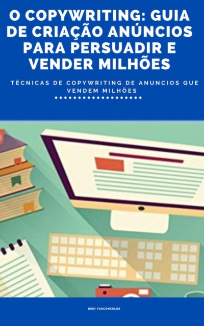 FATURE MAIS: GUIA PRÁTICO DE CRIAÇÃO ANÚNCIOS QUE VENDE MILHÕES