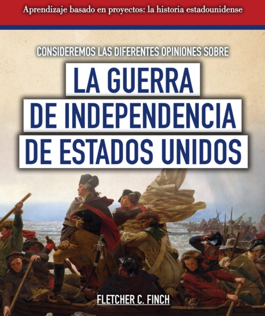 Consideremos las diferentes opiniones sobre la guerra de Independencia de Estados Unidos (Considering Different Opinions Surrounding the American Revolutionary War)
