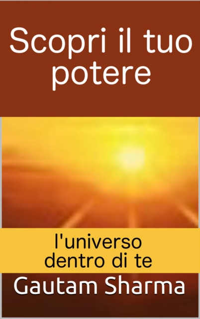 Scopri il tuo potere: l'universo dentro di te