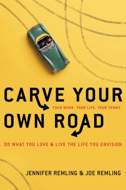 CARVE YOUR OWN ROAD