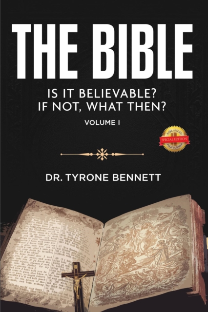 The Bible, Is It Believable? If Not, What Then? : Vol. 1
