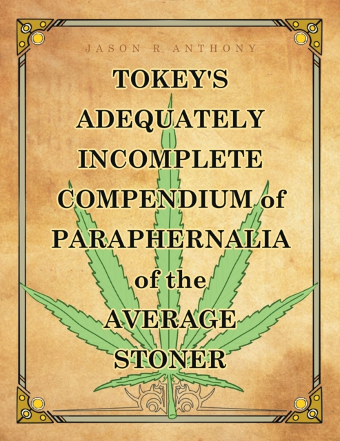 Tokey's Adequately Incomplete Compendium of Paraphernalia of the Average Stoner