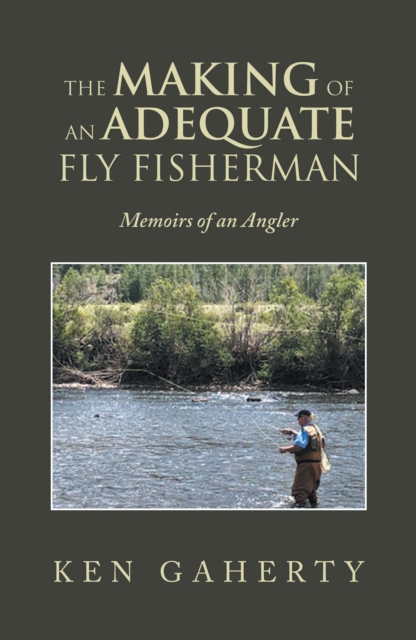 Making of an Adequate Fly Fisherman