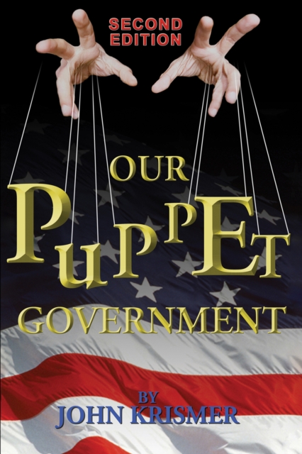 Our Puppet Government (Updated & Revised Second Edition)