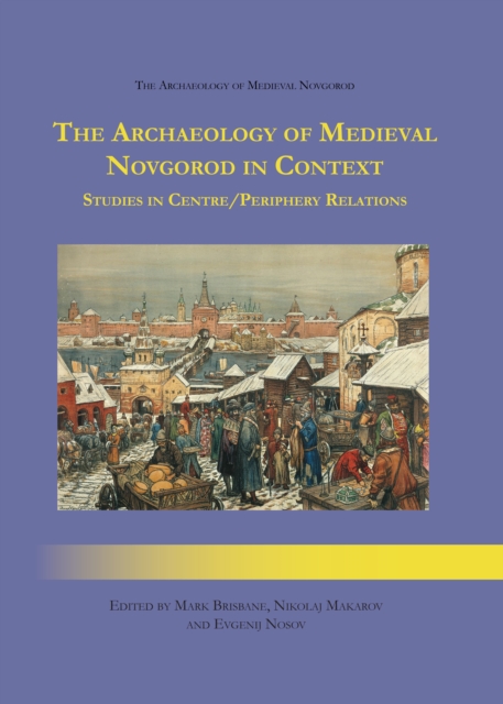 Archaeology of Medieval Novgorod in Context