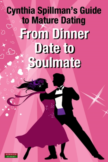 From Dinner Date to Soulmate - Cynthia Spillman's Guide to Mature Dating