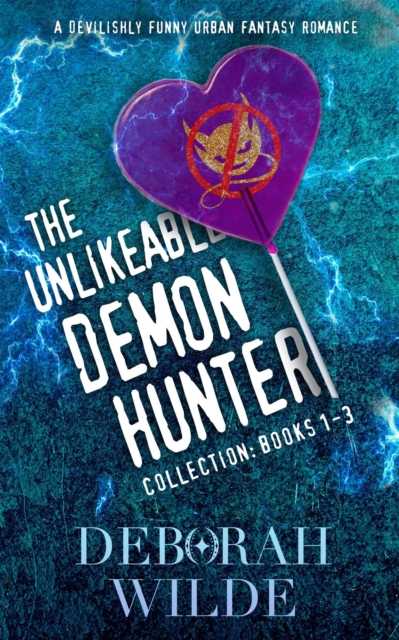 Unlikeable Demon Hunter Collection: Books 1-3