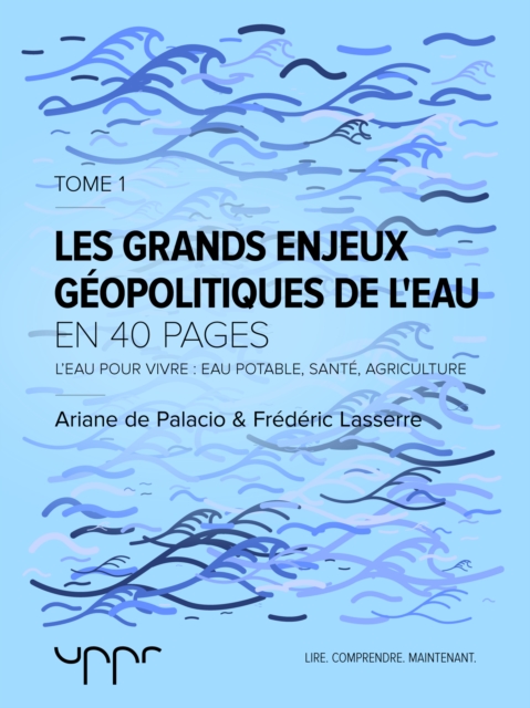Les grand enjeux géopolitiques de l'eau - Tome 1