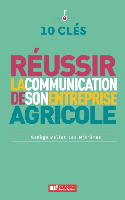 10 clés pour réussir la communication de son entreprise agricole