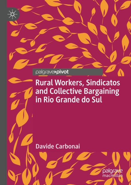 Rural Workers, Sindicatos and Collective Bargaining in Rio Grande do Sul