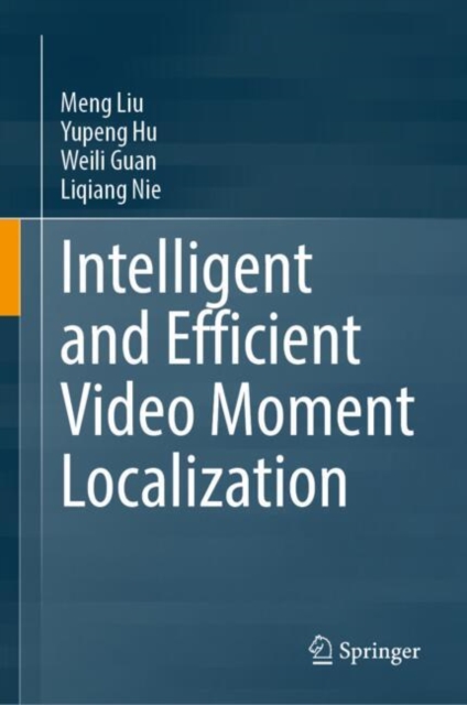 Intelligent and Efficient Video Moment Localization