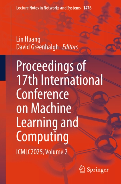 Proceedings of 17th International Conference on Machine Learning and Computing