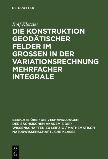 Die Konstruktion geodatischer Felder im Grossen in der Variationsrechnung mehrfacher Integrale