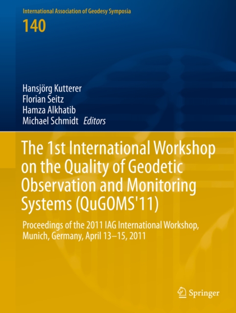 1st International Workshop on the Quality of Geodetic Observation and Monitoring Systems (QuGOMS'11)