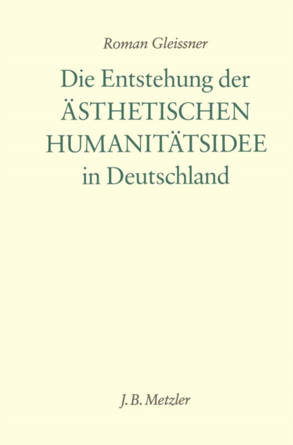 Die Entstehung der ästhetischen Humanitätsidee in Deutschland