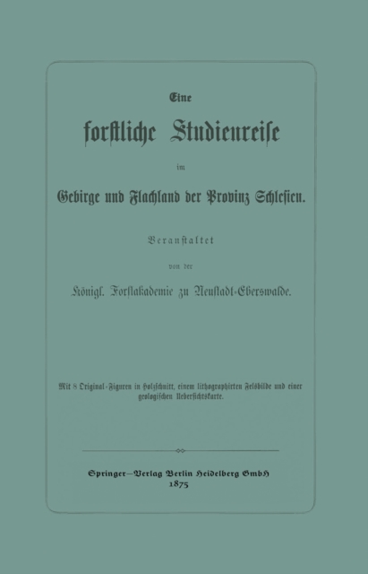 Eine forstliche Studienreise im Gebirge und Flachland der Provinz Schlesien