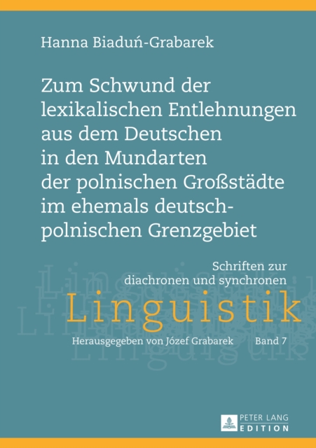 Zum Schwund der lexikalischen Entlehnungen aus dem Deutschen in den Mundarten der polnischen Großstaedte im ehemals deutsch-polnischen Grenzgebiet