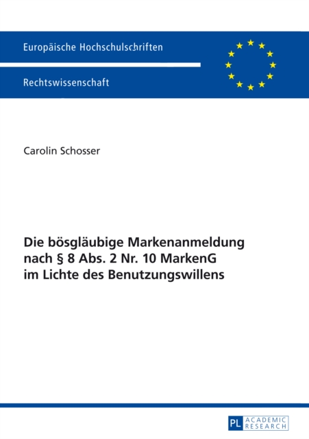 Die boesglaeubige Markenanmeldung nach § 8 Abs. 2 Nr. 10 MarkenG im Lichte des Benutzungswillens