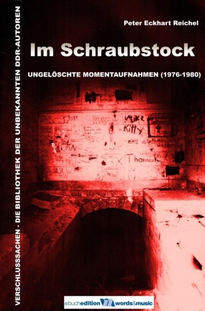 Im Schraubstock: Ungeloschte Momentaufnahmen (1976-1980)