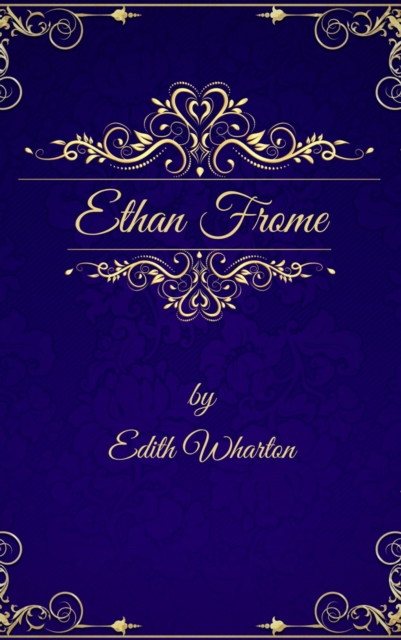 Edith Wharton: Ethan Frome (English Edition)