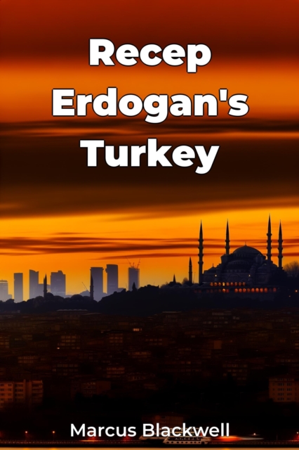 Recep Erdogan's Turkey