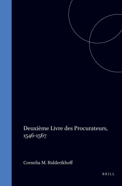 Deuxieme Livre des Procurateurs de la Nation Germanique de l'Ancienne Universite d'Orleans 1546-1567