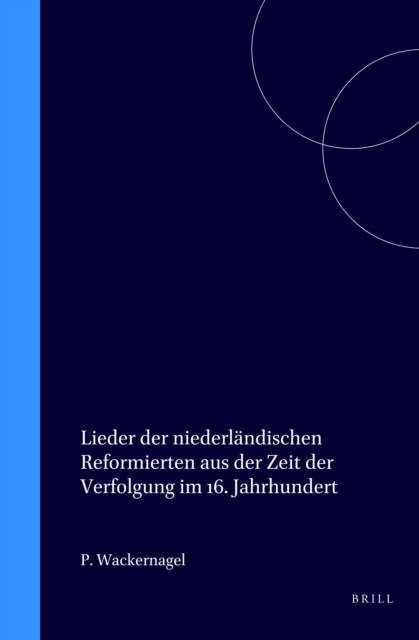 Lieder der niederlandischen Reformierten aus der Zeit der Verfolgung im 16. Jahrhundert