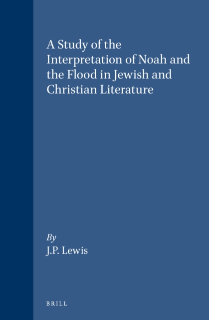 Study of the Interpretation of Noah and the Flood in Jewish and Christian Literature