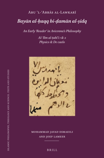 Abu 'l-?Abbas al-Lawkari (d. after 503/1109): Bayan al-haqq bi-daman al-sidq. An Early 'Reader' in Avicenna's Philosophy